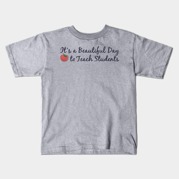 It's A Beautiful Day To Teach Students Art Teacher Novelty  design Kids T-Shirt by nikkidawn74